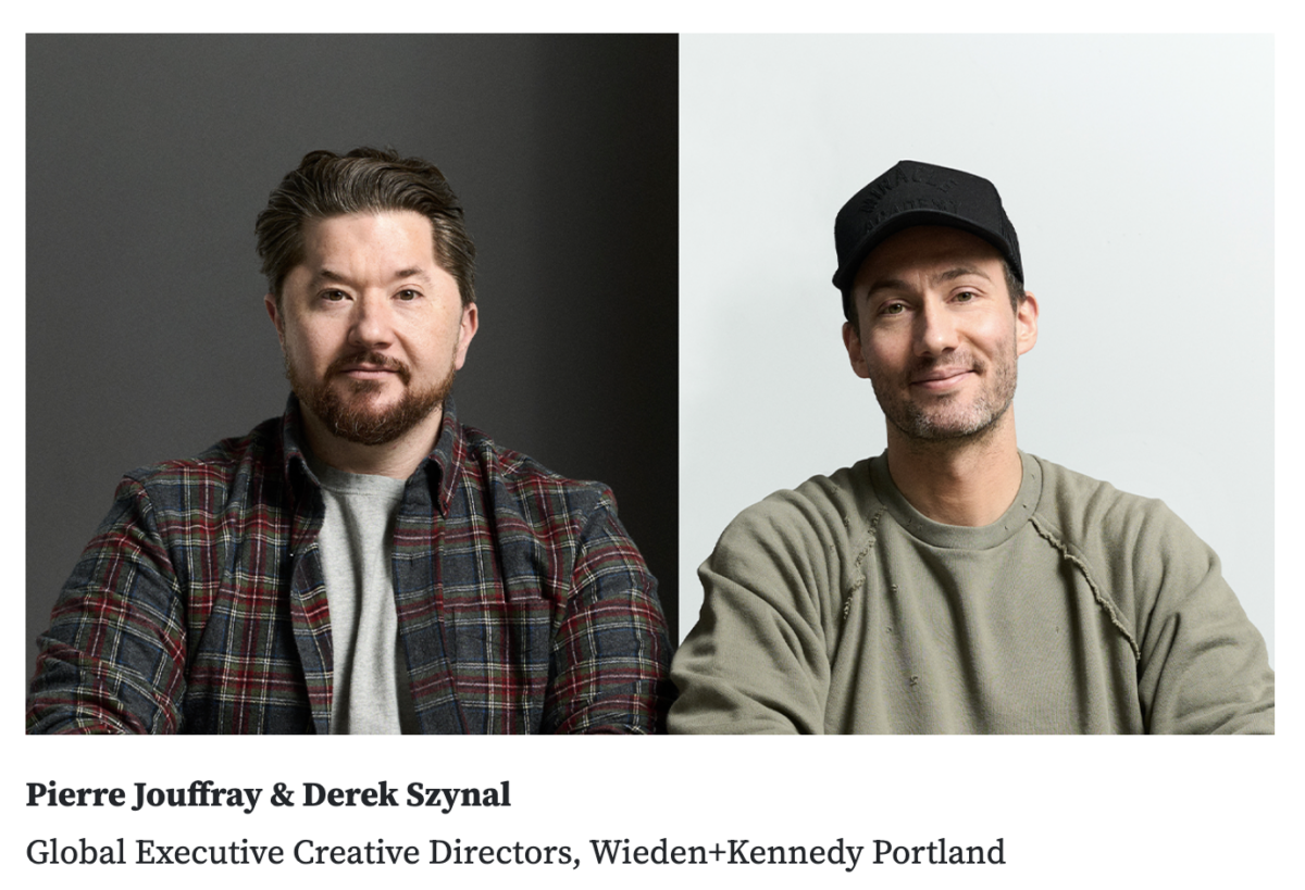 Pierre Jouffray & Derek Szynal (Copywriting, 2008)
Global Executive Creative Directors, Wieden+Kennedy Portland